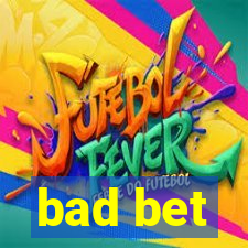 bad bet